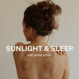 Sunlight and Sleep with Jamie Schön