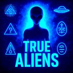 TRUE ALIENS