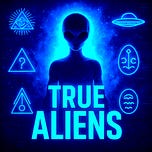 TRUE ALIENS