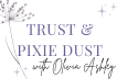 Trust & Pixie Dust