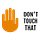 Don't Touch That