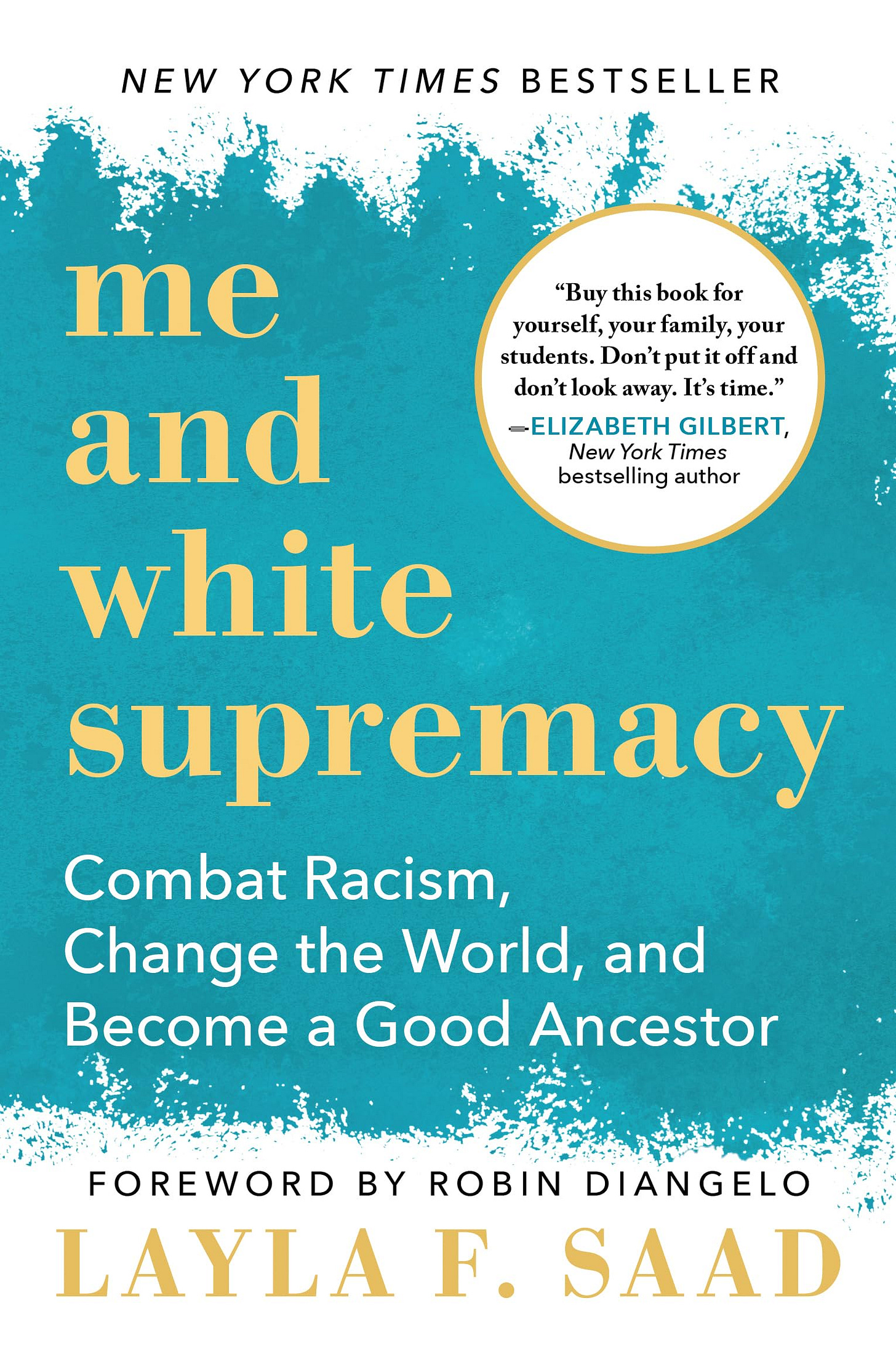 Me and White Supremacy: Combat Racism, Change the World, and Become a Good  Ancestor: Saad, Layla F., DiAngelo, Robin J: 9781728209807: Amazon.com: ...