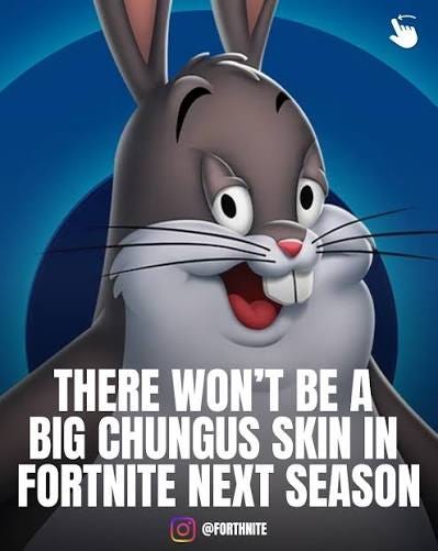 Big Chungus will not be coming to Fortnite. ⁠ Looney Tunes is officially  joining Chapter 7 Season 2 tomorrow, with Bugs Bunny confirmed as a Battle  Pass skin, and Daffy Duck and