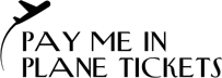 Pay Me In Plane Tickets