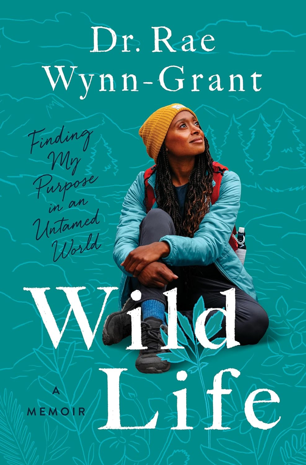 Wild Life: Finding My Purpose in an Untamed World by Rae Wynn-Grant ...