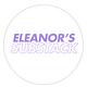 eleanor's substack