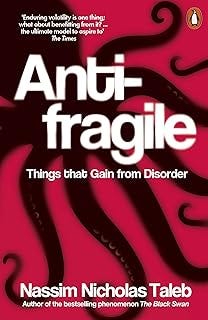 Antifragile: Things that Gain from Disorder Antifragile: Things that Gain from Disorder