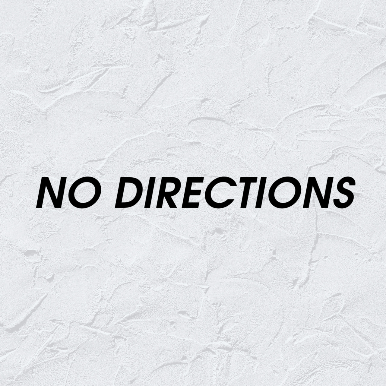 No Directions