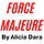 Force Majeure by Alicia Dara