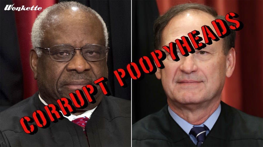 paired photos of Justices Clarence Thomas and Samuel Alito, with stencil-style red text 'CORRUPT POOPYHEADS' superimposed over their faces at an angle paired photos of Justices Clarence Thomas and Samuel Alito, with stencil-style red text 'CORRUPT POOPYHEADS' superimposed over their faces at an angle