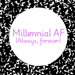 Millennial AF