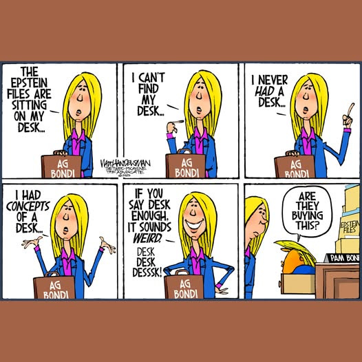 May be an illustration of text that says 'THE EPSTEIN FILES ARE SITTING ON ONMY MY DESK... I CAN'T FIND MY DESK.. U I NEVER HAD HADA A DESK... CNAA AG BONDI WAITHINGASMAN AG BONDI HAD CONCEPTS OFA OF DESK... ุ AG RONDI IF YOU SAY DESK ENOUGH, IT SOUNDS WEIRD. DESK DESK DESSSK! ARE THEY BUYING THIS? AG BONDI PAM BONI AG BONDI'