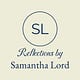 Reflections by Samantha Lord 