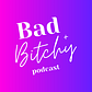Bad + Bitchy Podcast's avatar