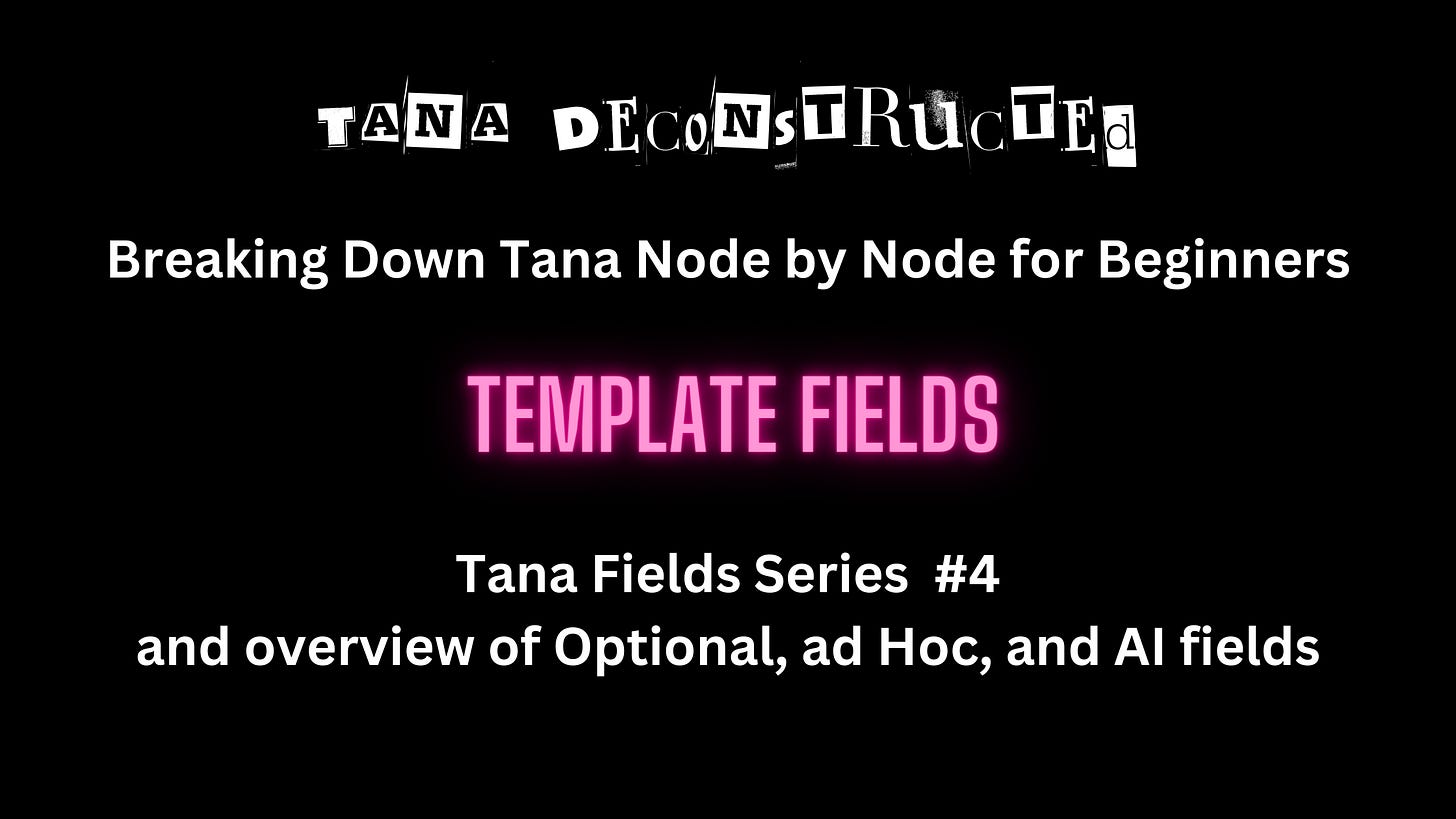 Template Field Deconstructed | Overview Optional, Ad-hoc, Template, and AI fields | Tana Field Series #4 