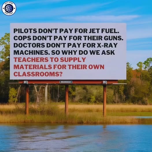 May be an image of text that says 'አብርየ 반복보동 ヤ .yMEHu PILOTS DON'T PAY FOR JET FUEL. COPS DON'T PAY FOR THEIR GUNS. DOCTORS DON'T PAY FOR X-RAY MACHINES. so WHY DO WE WEASK ASK TEACHERS to SUPPLY MATERIALS FOR THEIR OWN CLASSROOMS? 日法市物电商电商司'