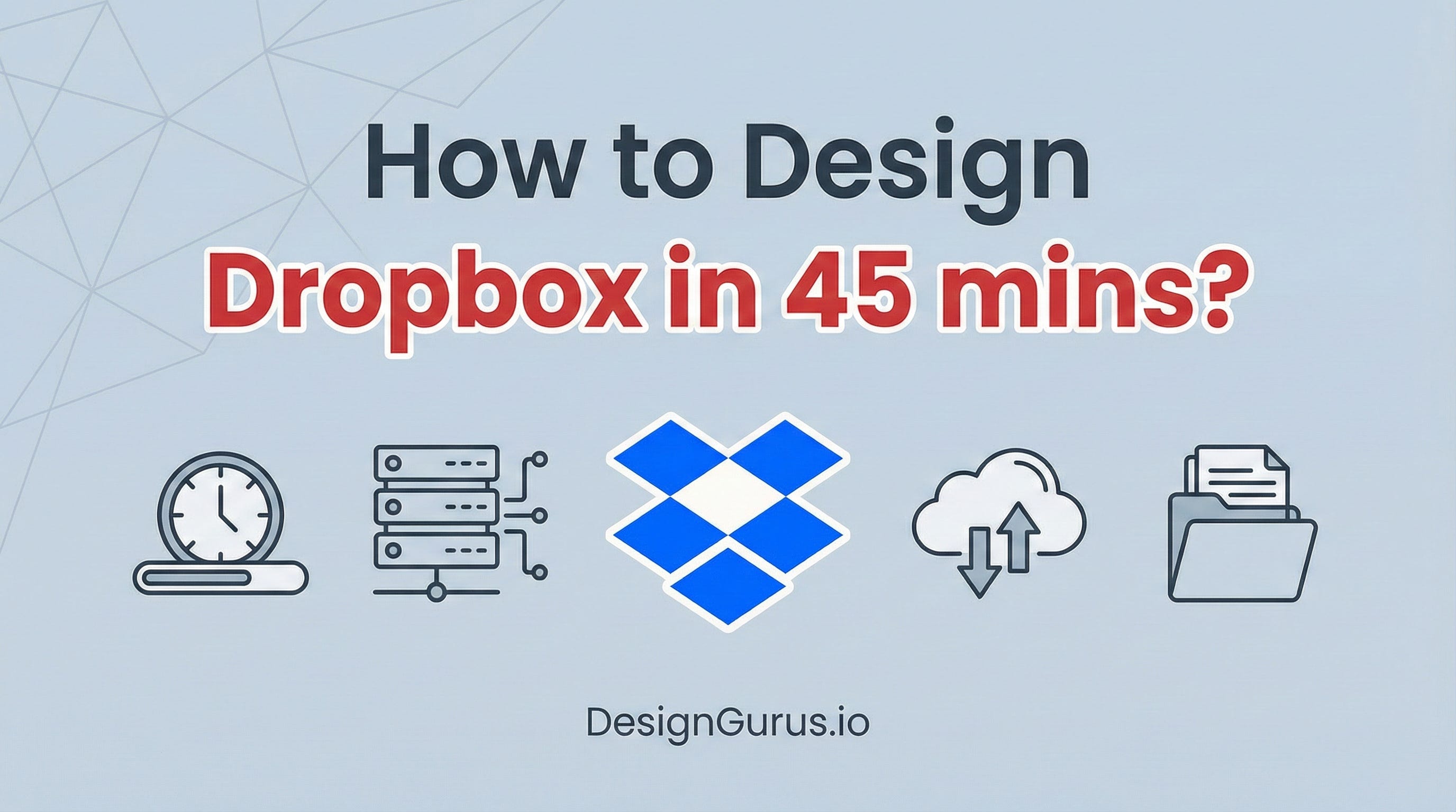 System Design Interview Question: How to Design Dropbox in 45 mins