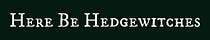 Here Be Hedgewitches