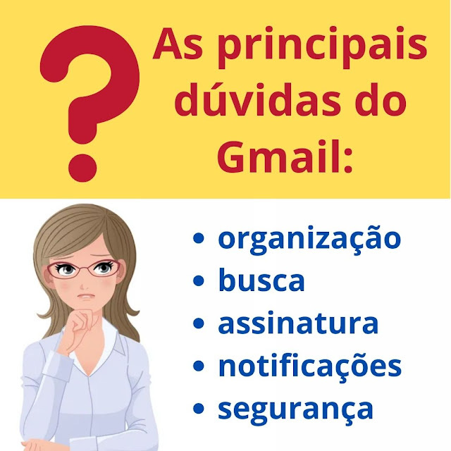 As principais dúvidas do Gmail: organização, busca, assinatura, notificações e segurança