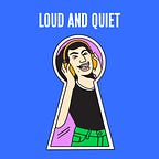 Loud And Quiet