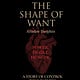 The Shape of Want