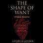 The Shape of Want