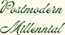 Postmodern Millennial