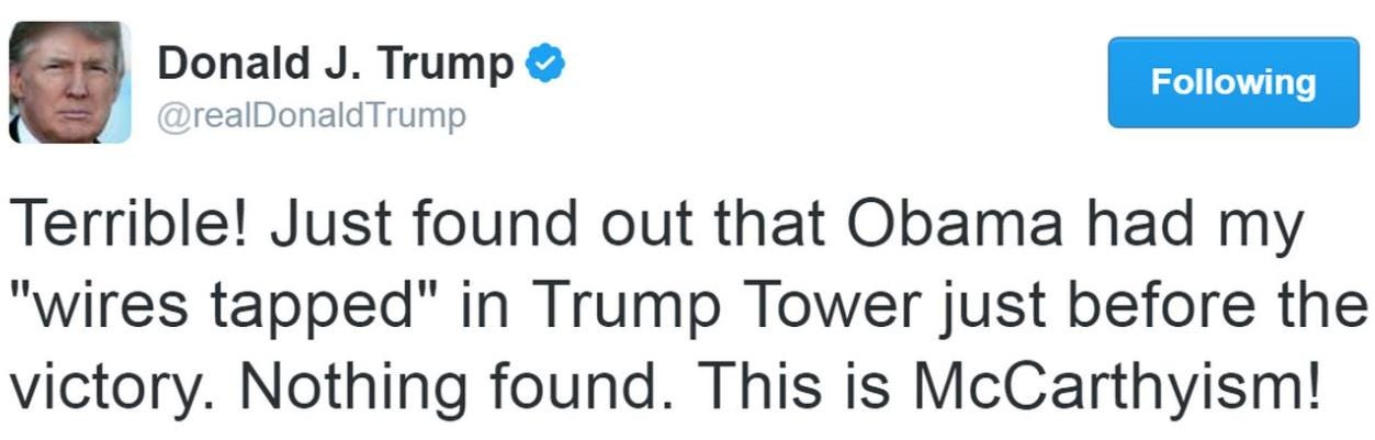 Terrible! Just found out that Obama had my “wires tapped” in Trump Tower just before the victory. Nothing found. This is McCarthyism!