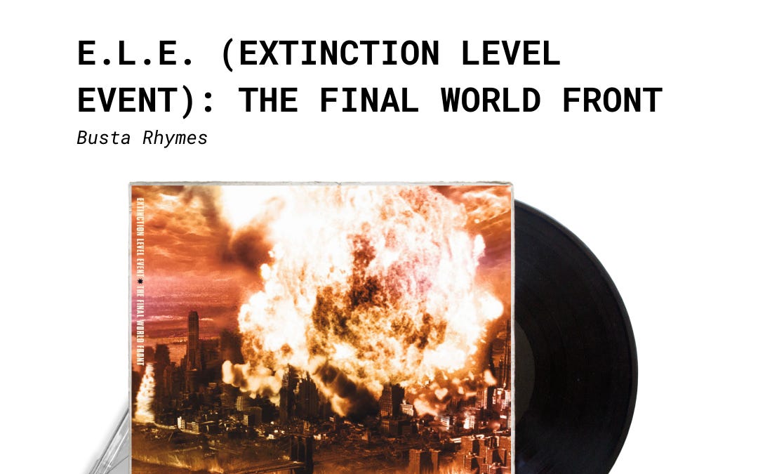 E.L.E. (Extinction Level Event)” by Busta Rhymes E.L.E. (Extinction Level Event)” by Busta Rhymes
