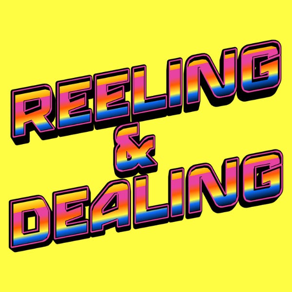 Reeling and Dealing