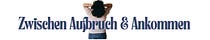Zwischen Aufbruch & Ankommen