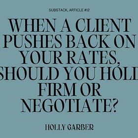 When a client pushes back on your rates, should you hold firm or negotiate?