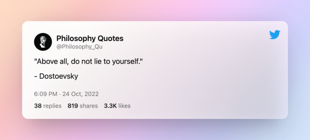 Above all do not lie to yourself