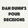Dan Dunn's Pour Decisions