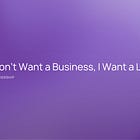 I Don’t Want a Business, I Want a Legacy 