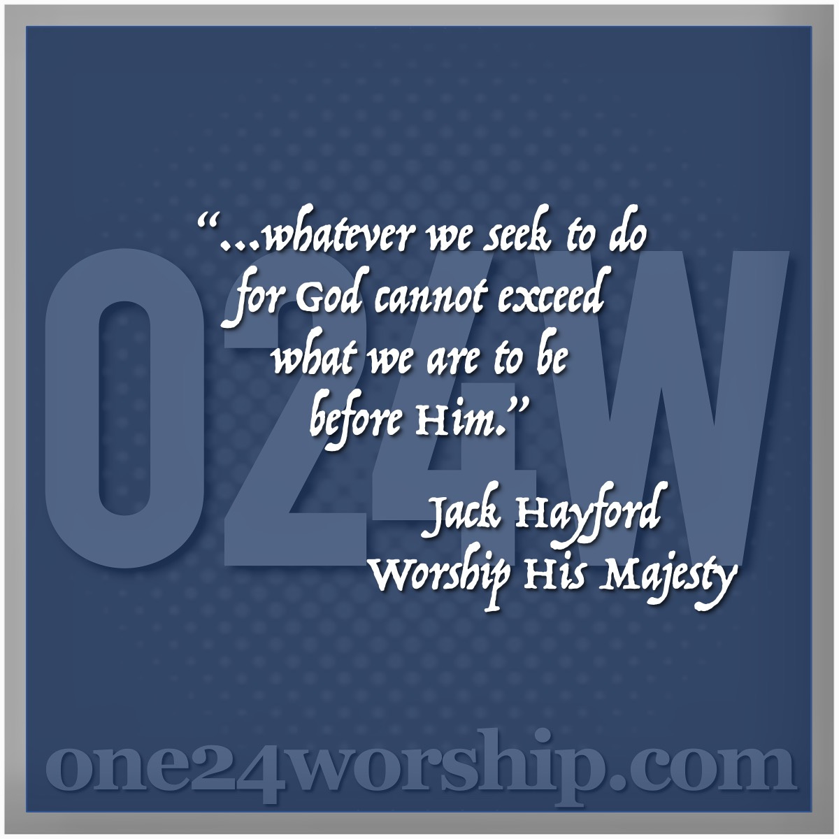 Image of the one24worship.com logo with Jack Hayford quote superimposed.