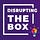 Disrupting THE BOX