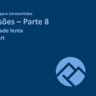 📚 Impressões sobre a parte oito - Produtividade lenta