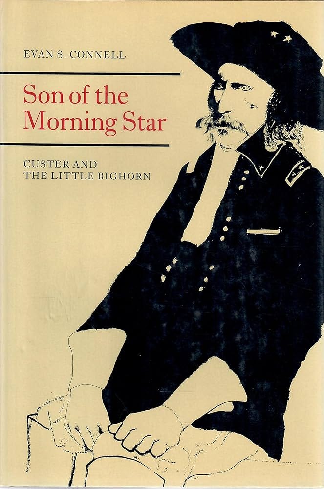 Son Of The Morning Star - Custer And The Little Bighorn (custer and the  little bighorn): Connell, Evan S.: Amazon.com: Books