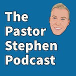 The Pastor Stephen Podcast