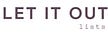 LET IT OUT LISTS