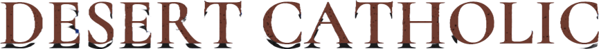 Desert Catholic | Training for Catholic Husbands & Fathers