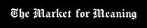 The Market for Meaning
