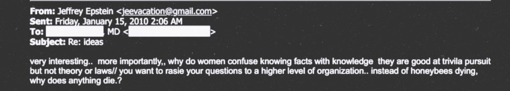 Screenshot of a 2010 email from Jeffrey Epstein in which he disparages women’s intellectual abilities, writing that women “confuse knowing facts with knowledge” and are “good at trivia pursuit but not theory or laws.”