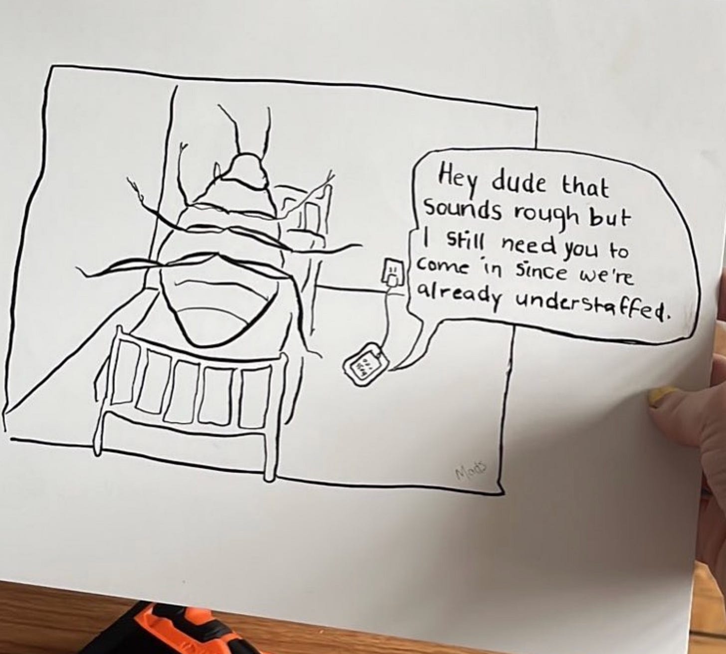 A line drawing of a gigantic insect in bed. They’re on the phone. A voice from the phone says “hey dude that sounds rough but I still need you to come in since we’re already understaffed.” 