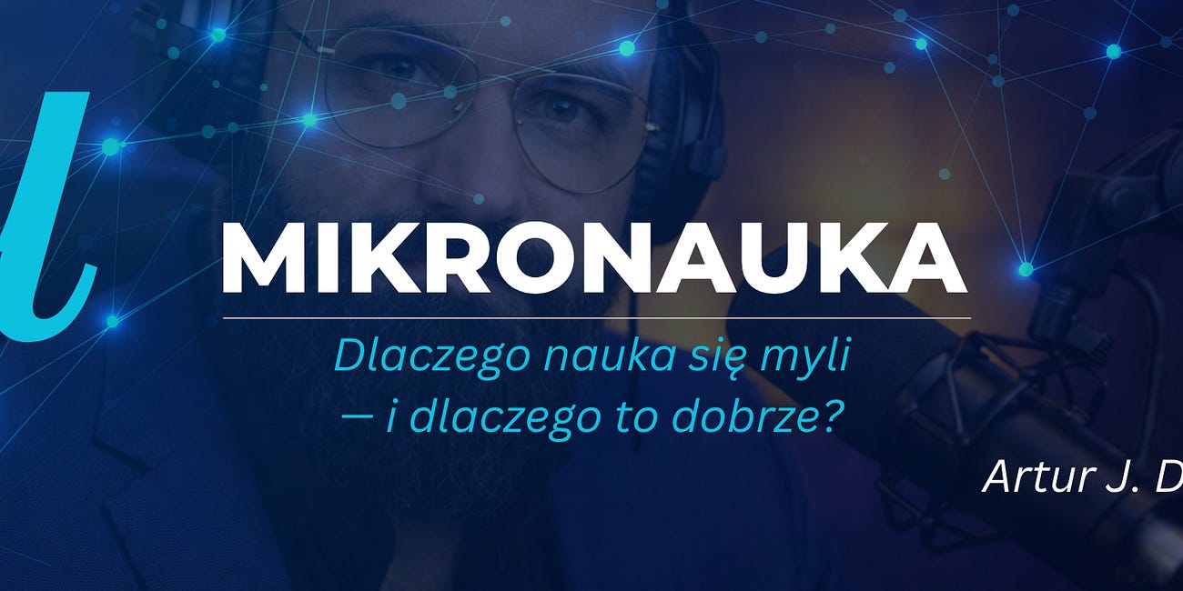 Dlaczego nauka się myli — i dlaczego to dobrze? — Mikronauka #4