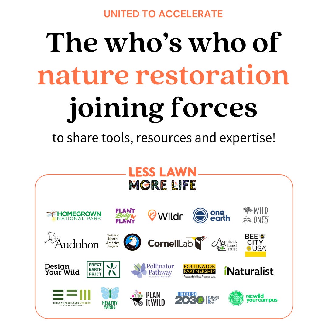 Less Lawn More Life is backed by partners uniting across the USA to restore nature in our backyards