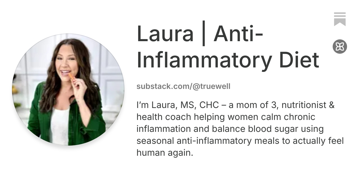 Laura | Anti-Inflammatory Diet | Substack