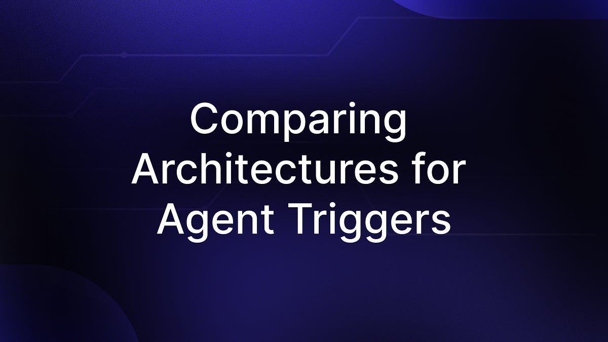 Event-Driven vs. Polling Architectures for Agent Triggers (11 minute read)
