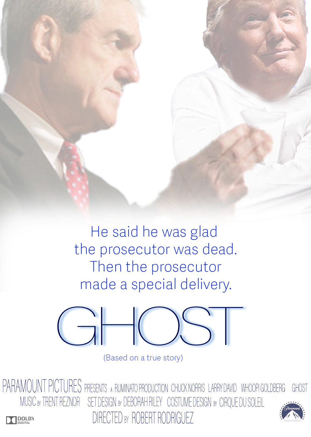 Movie poster for Ghost starring Chuck Norris as Robert Mueller and Larry David as Trump. The blurb for the movie is ‘He said he was glad the prosecutor was dead. Then the prosecutor made a special delivery.’ Movie poster for Ghost starring Chuck Norris as Robert Mueller and Larry David as Trump. The blurb for the movie is ‘He said he was glad the prosecutor was dead. Then the prosecutor made a special delivery.’